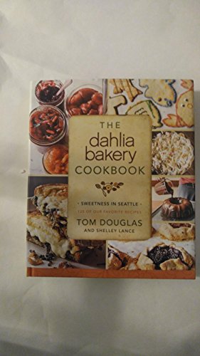 Book cover of 'The Dahlia Bakery Cookbook: Sweetness in Seattle'