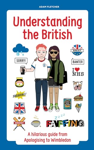 Book cover of 'Understanding The British: A hilarious guide from Apologising to Wimbledon '