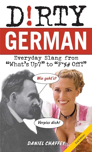 Book cover of 'Dirty German: Second Edition: Everyday Slang from "What's Up?" to "F*%# Off!"; 