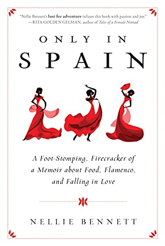 Book cover of 'Only in Spain: A Foot-Stomping, Firecracker of a Memoir about Food, Flamenco, and Falling in Love'