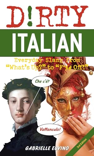 Book cover of 'Dirty Italian: Third Edition: Everyday Slang from "What's Up?" to "F*%# Off!" (Italian Edition)'