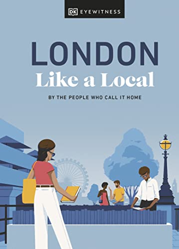 Book cover of 'London Like a Local: By the People Who Call It Home (Local Travel Guide)'