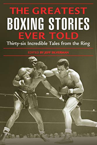 Book cover of "Greatest Boxing Stories Ever Told: Thirty-Six Incredible Tales From The Ring"