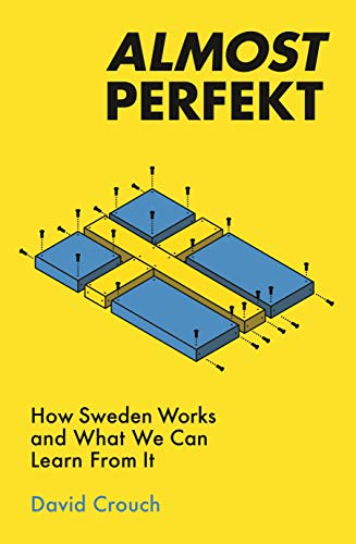 Book cover of 'Almost perfekt: How Sweden works and what we can learn from it'