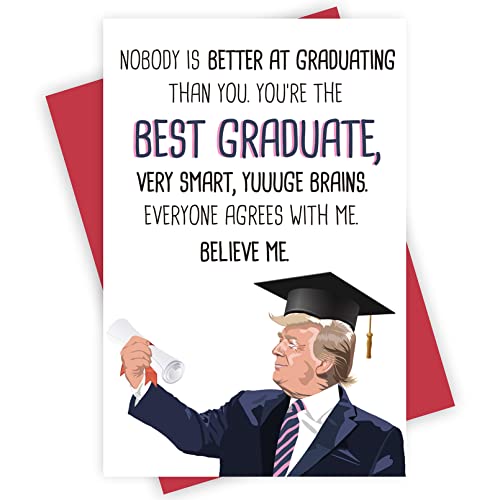 Funny trump graduation card with "nobody is better at graduating than you. You are the BEST GRADUATE, very smart, yuuuge brains, everyone agrees with me. Believe me. 