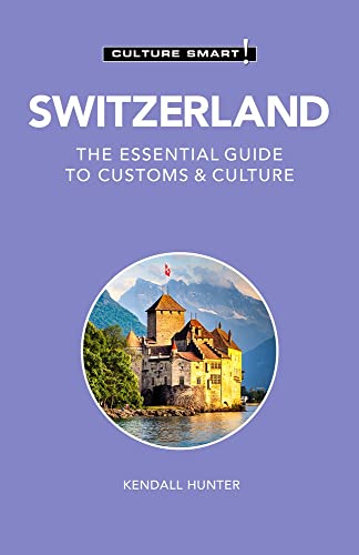 Book cover of 'Switzerland - Culture Smart!: The Essential Guide to Customs & Culture'