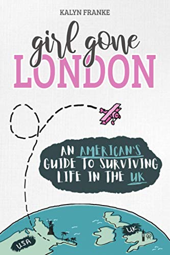 Book cover of 'Girl Gone London: An American's Guide to Surviving Life in the UK'