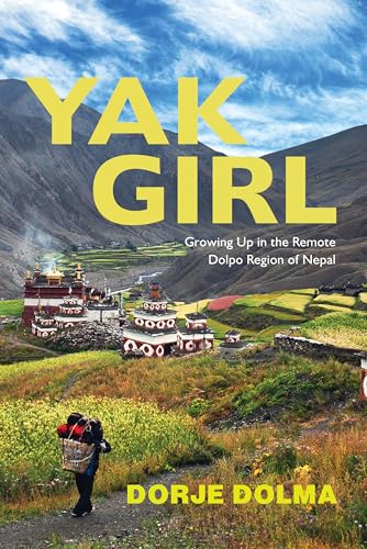 Book cover of "Yak girl: Growing up in the remote Dolpo region of Nepal"