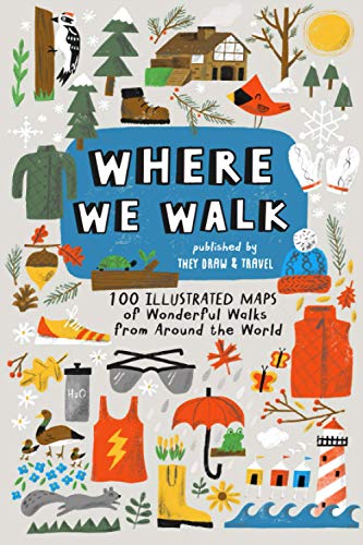 A travel guide titled "Where we walk: 100 Illustrated maps of wonderful walks from around the world"