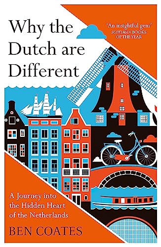 Book cover of 'Why the Dutch are different: a journey into the heart of the Netherlands'