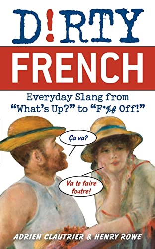 Book cover of 'Dirty French: Everyday Slang from'