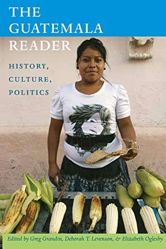 The Guatemala reader: History, culture, politics book cover