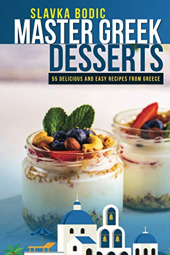 Book cover of 'Master Greek Desserts: 55 delicious and easy recipes from Greece'