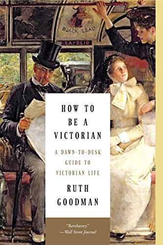 Book cover of 'How to Be a Victorian: A Dawn-to-Dusk Guide to Victorian Life'