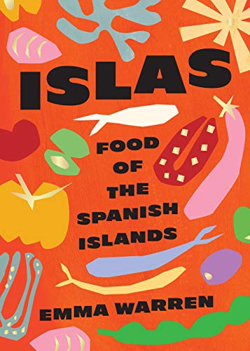 Islas: Food of the Spanish Islands cookbook