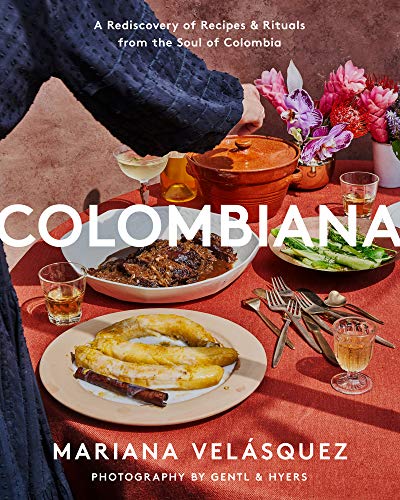 Cookbook called "Colombiana: a rediscovery of recipes and rituals from the soul of Colombia"