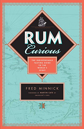 Book cover of 'Rum Curious: The Indispensable Tasting Guide to the World's Spirit'