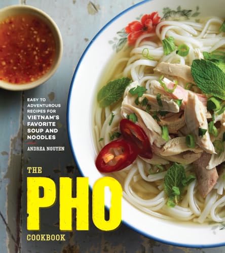 Cookbook cover of 'The pho cookbook: Easy to adventurous recipes for Vietnam's favorite soup and noodles. '