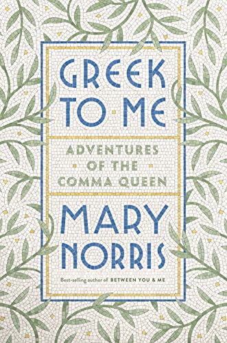 Book cover of 'Greek to Me: Adventures of the Comma Queen'