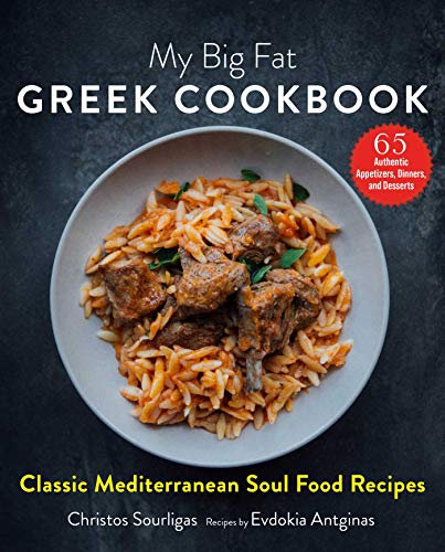 Book cover of My Big Fat Greek Cookbook: Classic Mediterranean Soul Food Recipes '' 