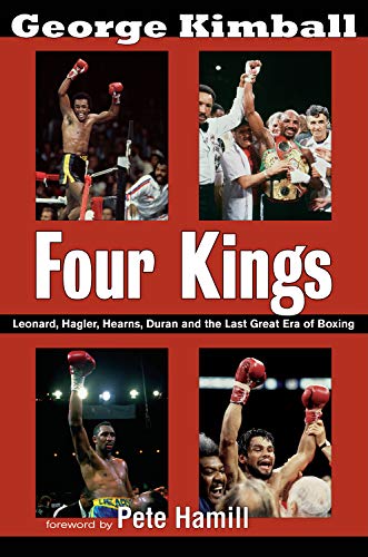 Book cover of "Four Kings: Leonard, Hagler, Hearns, Duran and the Last Great Era of Boxing"