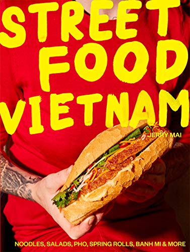 Cookbook cover of 'Street Food Vietnam: Noodles, salads, pho, spring rolls, banh mi & more'