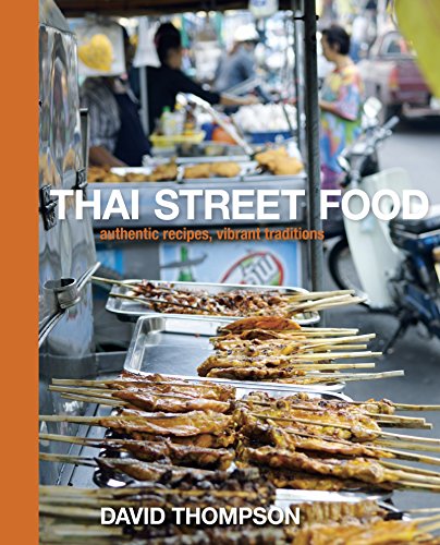 Thai Street Food: Authentic Recipes, Vibrant Traditions: cookbook