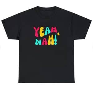 A black t-shirts with the colorful text "yeah Nah!"