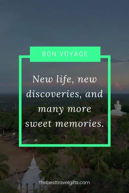 Safe travels message: New life, new discoveries, and many more sweet memories.