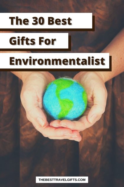 The 30 best eco-friendly gifts for environmentalists with a photo of a hand holding the globe