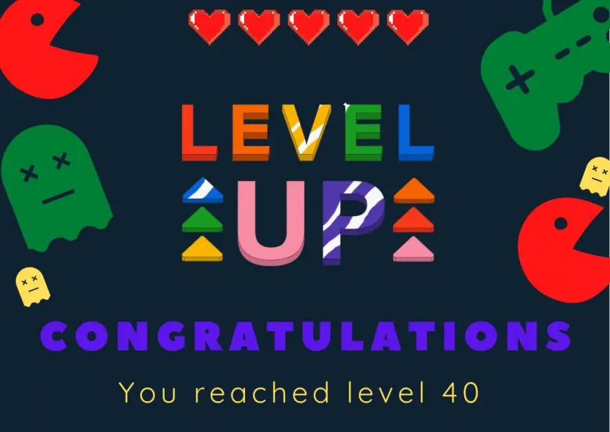 Birthday card with "Level up, congratulations you reached level 40"
