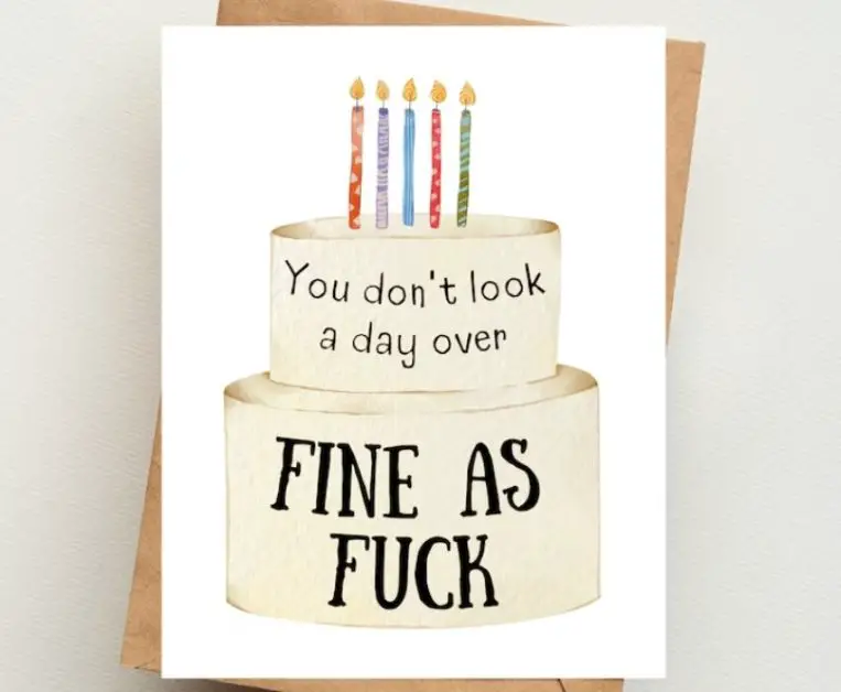 funny birthday wishes card with a cake and the text "you don't look a day over fine as f*ck"