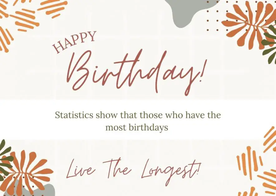 Birthday card with "statistics show that those who have the most birthdays live the longest"