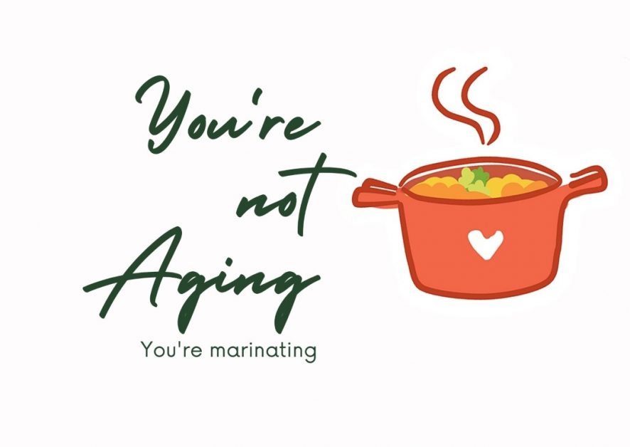 Birthday card with "You're not aging, you're marinating"