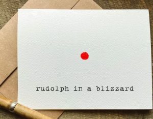 Funny card with red dot and "Rudolph in a blizzard"