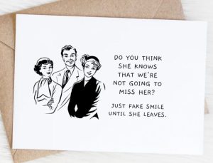 Funny farewell quotes card: "Do you think she knows that we're not going to miss her? Just fake smile until she leaves"