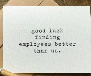 Funny goodbye card for a boss with "good luck finding employees better than us. "