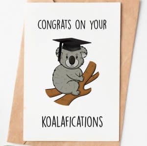 Card with "congrats on your Koalafications" and an image of a koala