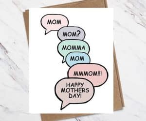 Funny Mother's Day card messages saying mom, mom?, momma, mom, mmom!!, Happy Mother's Day