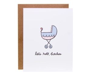 Funny baby card with a stroller and "let's roll bitches"