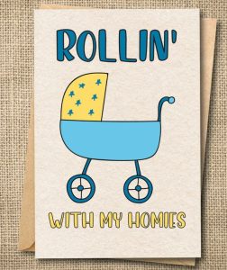Funny baby wishes card with "rollin with my homies"