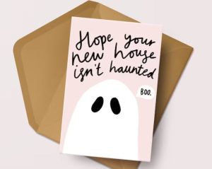 Funny card for new home owners with a spook and "hope your new house isn't haunted"