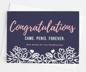 Funny wedding messages card: "Congratulations. Same. Penis. Forever. Best wishes on your wedding day!" 