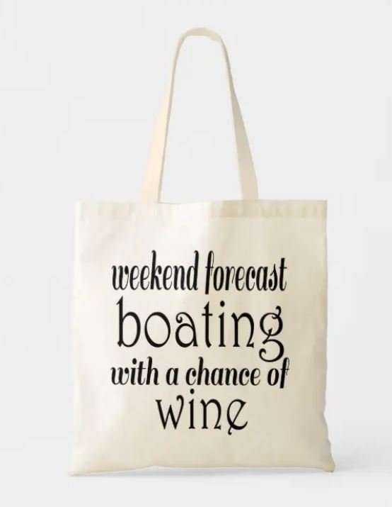 Bag with text "weekend forcast boating with a chance of wine"