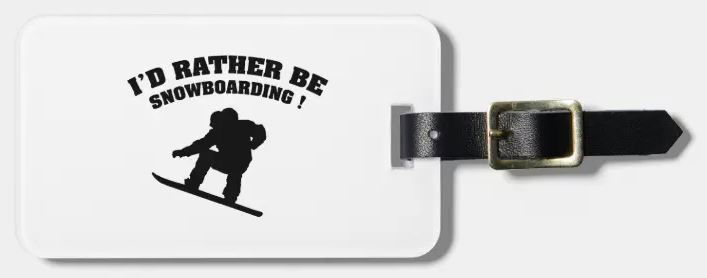 Luggage tag wit "I'd rather be snowboarding"