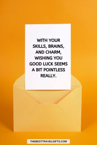 A card and envelope with the funny text : with your skills, brains, and charm, wishing you good luck seems a bit pointless, really. 