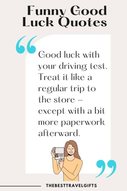 A funny good luck with your driving test quote