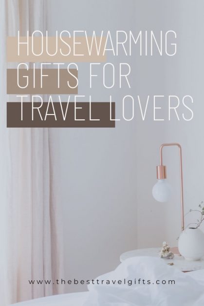 The best housewarming gifts for travelers