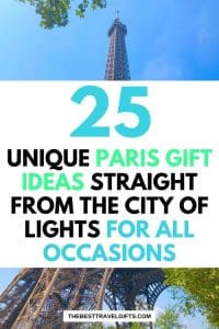 25 unique Paris gift ideas straight from the city of lights for all occasions with a photo of the Eiffel Tower in the background