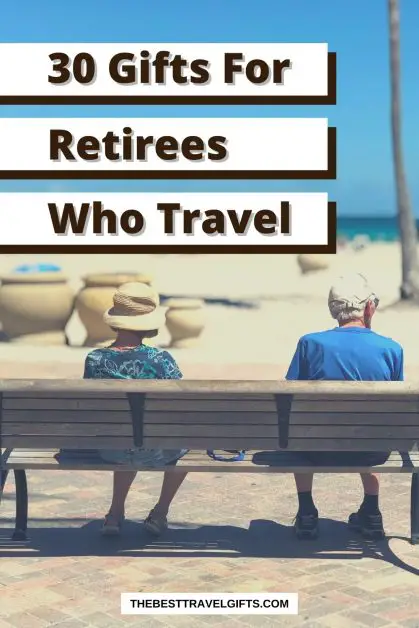 30 retirement gifts for retirees who travel with a photo of an older couple at the beach